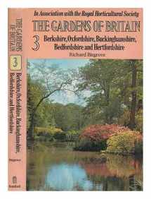 9780713411782-0713411783-Gardens of Britain, Three: Berkshire, Oxfordshire, Buckinghamshire, Bedfordshire, Hertfordshire