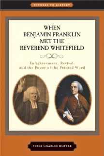 9781421403113-1421403110-When Benjamin Franklin Met the Reverend Whitefield: Enlightenment, Revival, and the Power of the Printed Word (Witness to History)