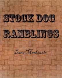 9781530124657-1530124654-Stock Dog Ramblings: Dana Mackenzie