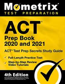 9781516713905-1516713907-ACT Prep Book 2020 and 2021 - ACT Test Prep Secrets Study Guide, Full-Length Practice Test, Step-by-Step Review Video Tutorials [4th Edition]