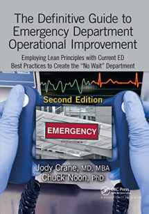 9781498774505-1498774504-The Definitive Guide to Emergency Department Operational Improvement: Employing Lean Principles with Current ED Best Practices to Create the “No Wait” Department, Second Edition