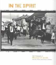 9780917860546-0917860543-In the Spirit: The Photography of Michael P. Smith from the Historic New Orleans Collection