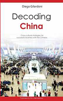 9781537526508-1537526502-Decoding China: Cross-cultural strategies for successful business with the Chinese