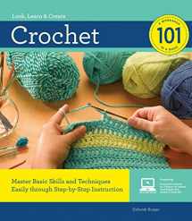 9781589236394-1589236394-Crochet 101: Master Basic Skills and Techniques Easily through Step-by-Step Instruction