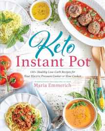 9781628603286-1628603283-Keto Instant Pot: 130+ Healthy Low-Carb Recipes for Your Electric Pressure Cooker or Slow Cooker