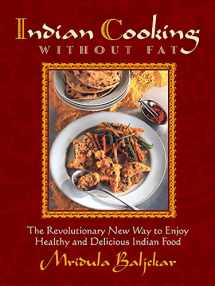 9781569245453-1569245452-Indian Cooking Without Fat: The Revolutionary New Way to Enjoy Healthy and Delicious Indian Food