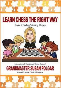 9781941270660-1941270662-Learn Chess the Right Way: Book 5: Finding Winning Moves!