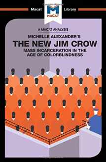 9781912303700-1912303701-An Analysis of Michelle Alexander's The New Jim Crow: Mass Incarceration in the Age of Colorblindness (The Macat Library)