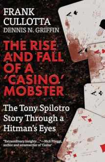 9781942266952-1942266952-The Rise And Fall Of A 'Casino' Mobster: The Tony Spilotro Story Through A Hitman's Eyes