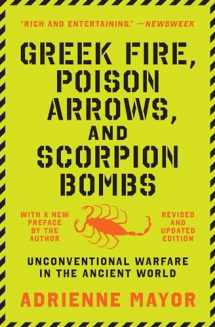 9780691211084-0691211086-Greek Fire, Poison Arrows, and Scorpion Bombs: Unconventional Warfare in the Ancient World