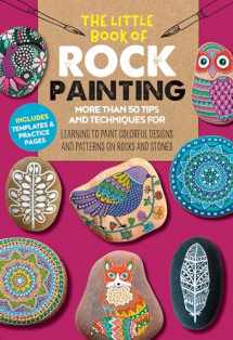 9781633227316-1633227316-The Little Book of Rock Painting: More than 50 tips and techniques for learning to paint colorful designs and patterns on rocks and stones (Volume 5) (The Little Book of ..., 5)