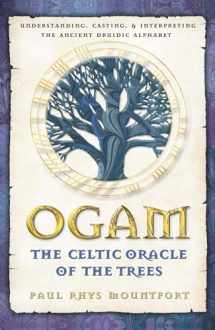 9780892819195-0892819197-Ogam: The Celtic Oracle of the Trees: Understanding, Casting, and Interpreting the Ancient Druidic Alphabet