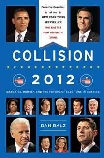 9780670025947-0670025941-Collision 2012: Obama vs. Romney and the Future of Elections in America