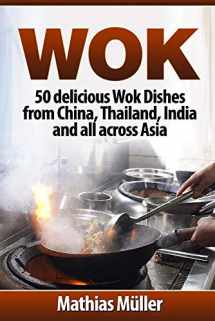 9781974418367-1974418367-Wok: 50 delicious Wok Dishes from China, Thailand, India and all across Asia (Wok Recipes) (Volume 1)