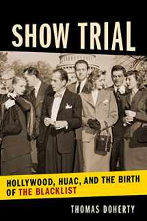 9780231187787-0231187785-Show Trial: Hollywood, HUAC , and the Birth of the Blacklist (Film and Culture) (Film and Culture Series)