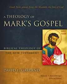 9780310270881-031027088X-A Theology of Mark's Gospel: Good News about Jesus the Messiah, the Son of God (Biblical Theology of the New Testament Series)