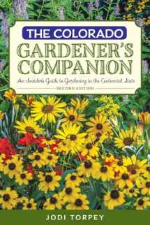 9781493010707-1493010700-The Colorado Gardener's Companion: An Insider's Guide to Gardening in the Centennial State (Gardening Series)