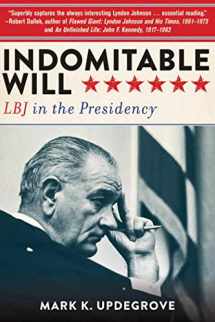 9781626363960-162636396X-Indomitable Will: LBJ in the Presidency