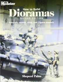 9780890241950-0890241953-How to Build Dioramas: Aircraft, Armor, Ship, and Figure Models