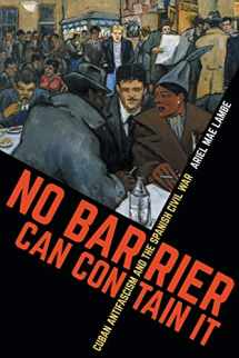 9781469652856-1469652854-No Barrier Can Contain It: Cuban Antifascism and the Spanish Civil War (Envisioning Cuba)