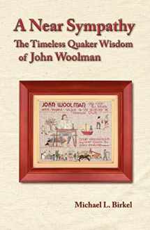 9780944350638-0944350631-A Near Sympathy: The Timeless Quaker Wisdom of John Woolman