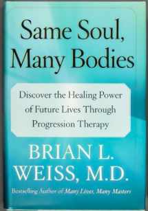 9780743264334-0743264339-Same Soul, Many Bodies: Discover the Healing Power of Future Lives through Progression Therapy