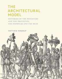 9780262042758-0262042754-The Architectural Model: Histories of the Miniature and the Prototype, the Exemplar and the Muse (Mit Press)