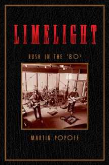 9781770415362-177041536X-Limelight: Rush in the ’80s (Rush Across the Decades, 2)