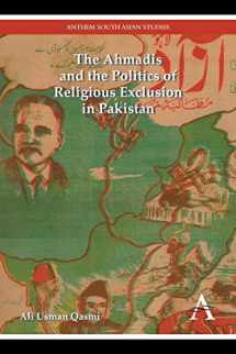 9781783084258-1783084251-The Ahmadis and the Politics of Religious Exclusion in Pakistan (Anthem Modern South Asian History, 1)