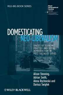 9781405169912-1405169915-Domesticating Neo-Liberalism: Spaces of Economic Practice and Social Reproduction in Post-Socialist Cities (RGS-IBG Book Series)