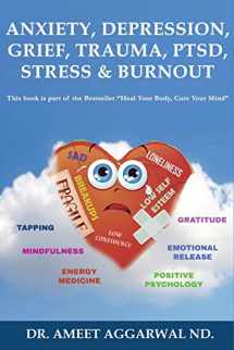9781790207725-179020772X-ANXIETY, DEPRESSION, GRIEF, TRAUMA, PTSD, STRESS & BURNOUT: EMOTIONAL RELEASE, POSITIVE PSYCHOLOGY, MINDFULNESS, TAPPING, GRATITUDE & ENERGY MEDICINE FOR HAPPINESS & MENTAL HEALTH