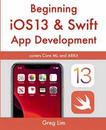 9781670294661-1670294668-Beginning iOS 13 & Swift App Development: Develop iOS Apps with Xcode 11, Swift 5, Core ML, ARKit and more