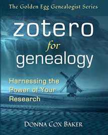 9780999689912-0999689916-Zotero for Genealogy: Harnessing the Power of Your Research (The Golden Egg Genealogist Series)