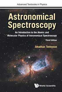 9781786347077-1786347075-Astronomical Spectroscopy: An Introduction To The Atomic And Molecular Physics Of Astronomical Spectroscopy (Third Edition) (Advanced Textbooks in Physics)