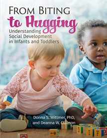 9780876597408-0876597401-Gryphon House From Biting to Hugging: Understanding Social Development in Infants and Toddlers
