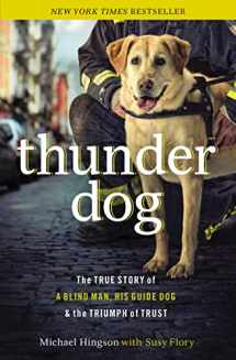 9781400204724-1400204720-Thunder Dog: The True Story of a Blind Man, His Guide Dog, and the Triumph of Trust