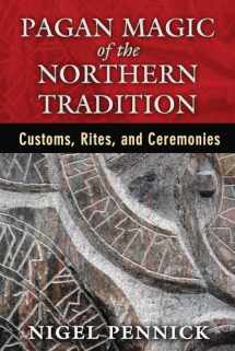 9781620553893-1620553899-Pagan Magic of the Northern Tradition: Customs, Rites, and Ceremonies
