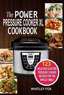 9781541009004-1541009002-The Power Pressure Cooker XL Cookbook: 123 Delicious Electric Pressure Cooker Recipes For The Whole Family