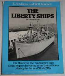 9781850440499-1850440492-Liberty Ships: The History of the Emergency Type Cargo Ships Constructed in the United States During the Second World War