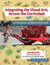 9780807761915-0807761915-Integrating the Visual Arts Across the Curriculum: An Elementary and Middle School Guide