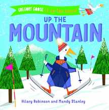 9781684641482-1684641489-Up the Mountain (Gregory Goose Is on the Loose!)