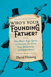 9780306828775-0306828774-Who's Your Founding Father?: One Man’s Epic Quest to Uncover the First, True Declaration of Independence