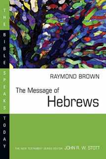 9780877842897-0877842892-The Message of Hebrews (The Bible Speaks Today Series)