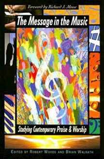9780687645640-0687645646-The Message in the Music: Studying Contemporary Praise and Worship