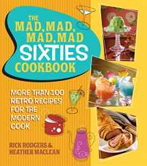 9780762445738-0762445734-The Mad, Mad, Mad, Mad Sixties Cookbook: More than 100 Retro Recipes for the Modern Cook