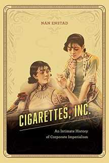 9780226533285-022653328X-Cigarettes, Inc.: An Intimate History of Corporate Imperialism