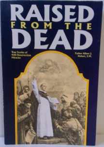 9780895552518-0895552515-Raised from the Dead : True Stories of 400 Resurrection Miracles
