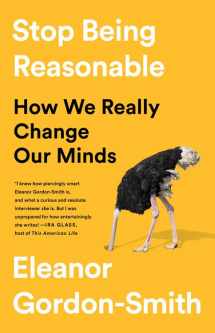9781541730441-1541730445-Stop Being Reasonable: How We Really Change Our Minds
