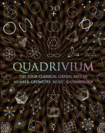 9780802778130-0802778135-Quadrivium: The Four Classical Liberal Arts of Number, Geometry, Music, & Cosmology (Wooden Books)