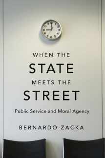 9780674545540-0674545540-When the State Meets the Street: Public Service and Moral Agency